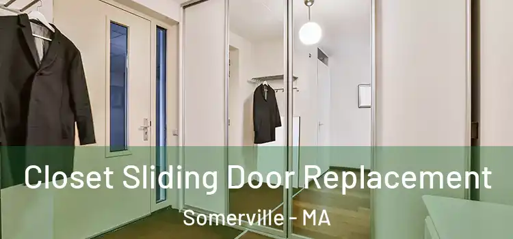 Closet Sliding Door Replacement Somerville - MA