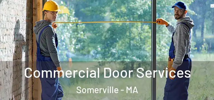 Commercial Door Services Somerville - MA