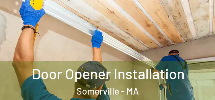 Door Opener Installation Somerville - MA