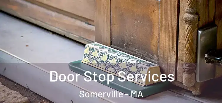 Door Stop Services Somerville - MA
