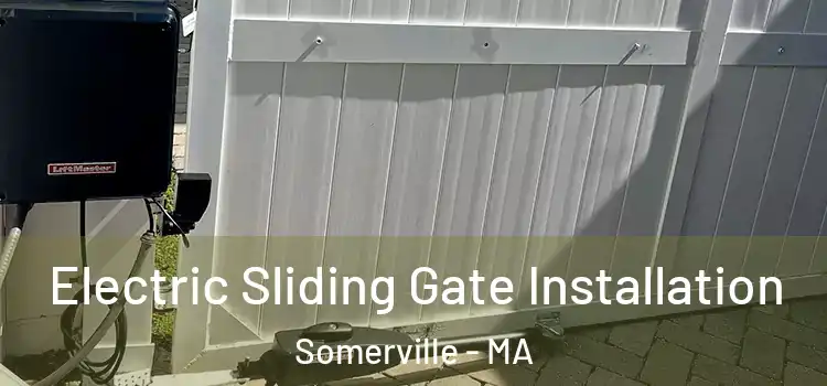  Electric Sliding Gate Installation Somerville - MA