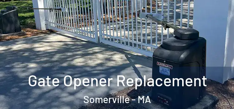 Gate Opener Replacement Somerville - MA