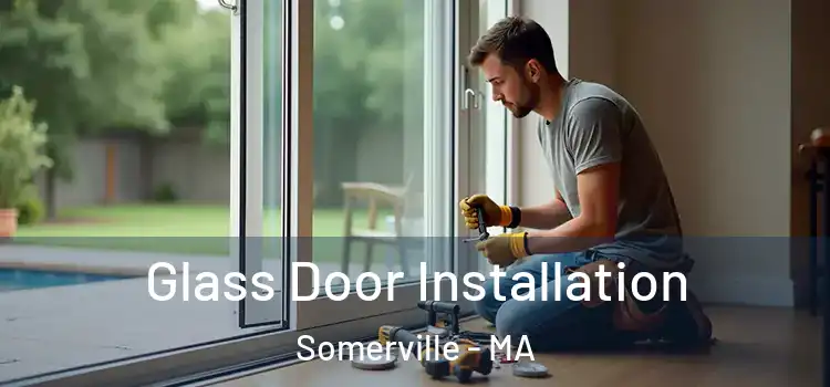 Glass Door Installation Somerville - MA