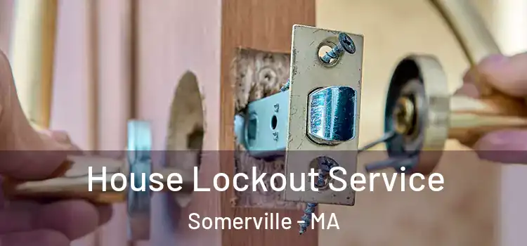 House Lockout Service Somerville - MA