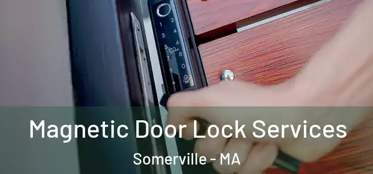 Magnetic Door Lock Services Somerville - MA
