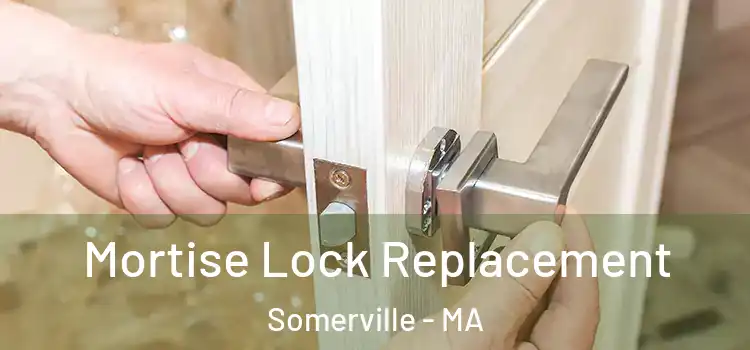 Mortise Lock Replacement Somerville - MA