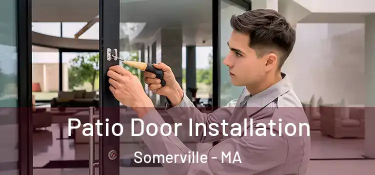 Patio Door Installation Somerville - MA