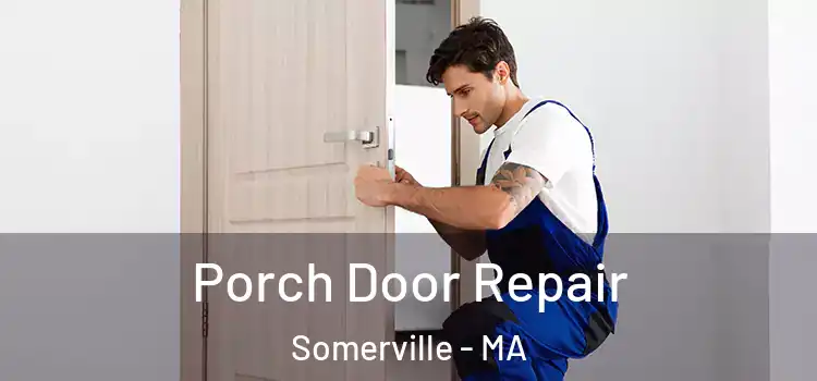  Porch Door Repair Somerville - MA