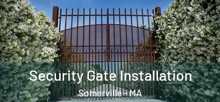 Security Gate Installation Somerville - MA