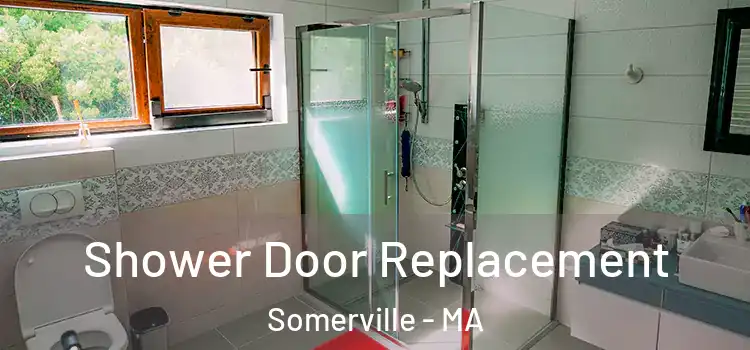 Shower Door Replacement Somerville - MA