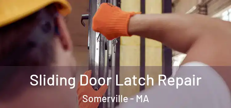 Sliding Door Latch Repair Somerville - MA