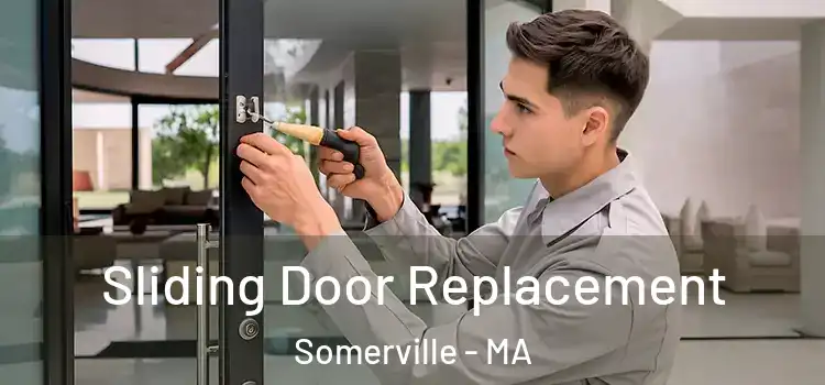 Sliding Door Replacement Somerville - MA