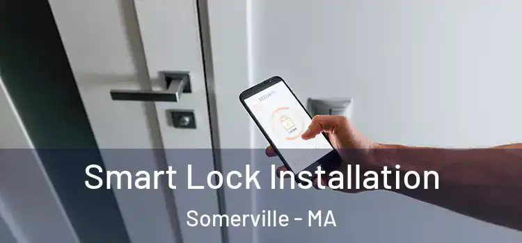 Smart Lock Installation Somerville - MA