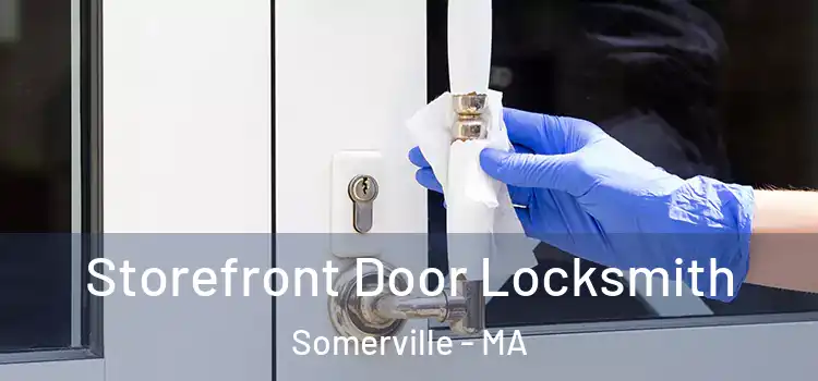 Storefront Door Locksmith Somerville - MA