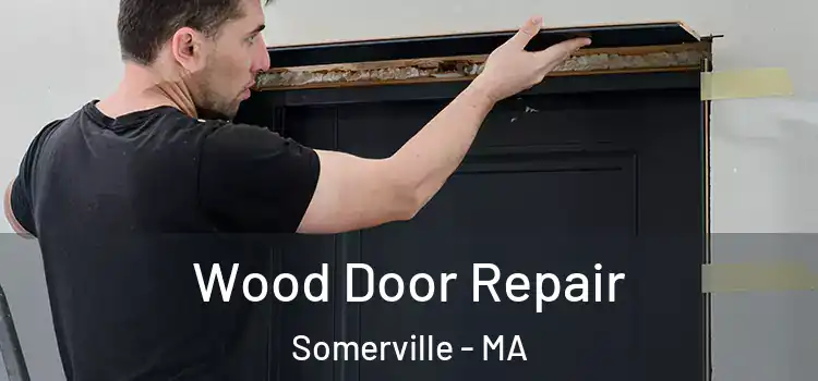 Wood Door Repair Somerville - MA